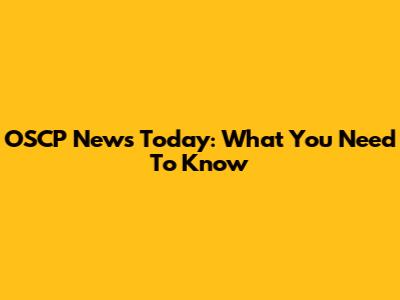 OSCP News Today: What You Need To Know
