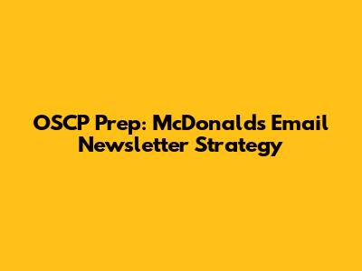 OSCP Prep: McDonald's Email Newsletter Strategy