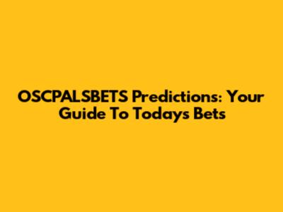 OSCPALSBETS Predictions: Your Guide To Today's Bets
