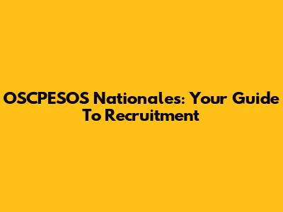 OSCPESOS Nationales: Your Guide To Recruitment
