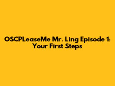 OSCPLeaseMe Mr. Ling Episode 1: Your First Steps