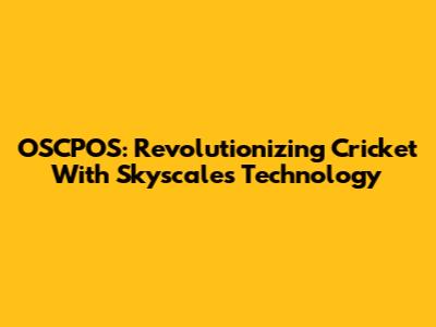 OSCPOS: Revolutionizing Cricket With Skyscales Technology