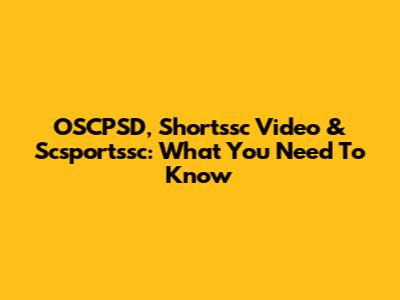 OSCPSD, Shortssc Video & Scsportssc: What You Need To Know