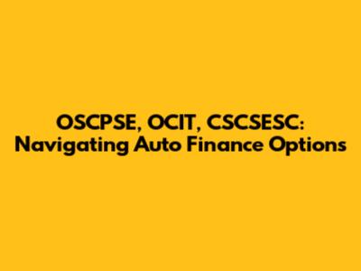 OSCPSE, OCIT, CSCSESC: Navigating Auto Finance Options