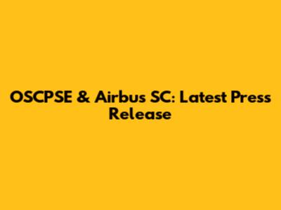 OSCPSE & Airbus SC: Latest Press Release