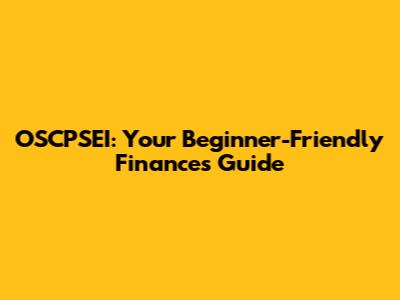 OSCPSEI: Your Beginner-Friendly Finances Guide