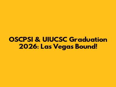 OSCPSI & UIUCSC Graduation 2026: Las Vegas Bound!