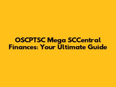 OSCPTSC Mega SCCentral Finances: Your Ultimate Guide