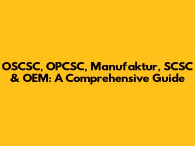 OSCSC, OPCSC, Manufaktur, SCSC & OEM: A Comprehensive Guide