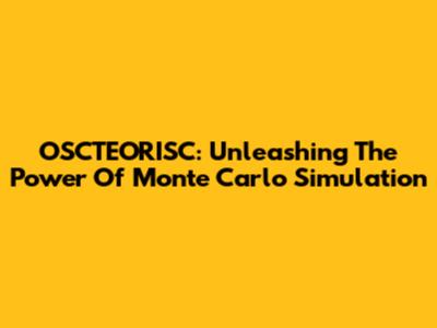 OSCTEORISC: Unleashing The Power Of Monte Carlo Simulation