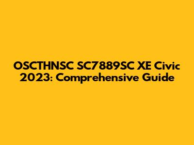 OSCTHNSC SC7889SC XE Civic 2023: Comprehensive Guide