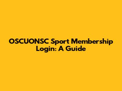 OSCUONSC Sport Membership Login: A Guide