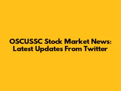 OSCUSSC Stock Market News: Latest Updates From Twitter