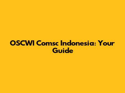 OSCWI Comsc Indonesia: Your Guide