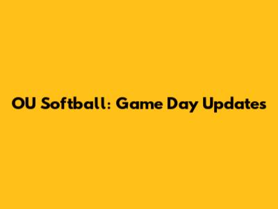 OU Softball: Game Day Updates