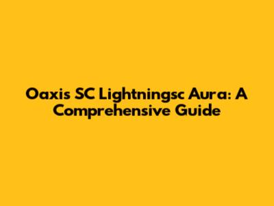 Oaxis SC Lightningsc Aura: A Comprehensive Guide