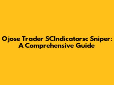 Ojose Trader SCIndicatorsc Sniper: A Comprehensive Guide