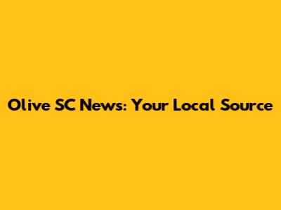 Olive SC News: Your Local Source