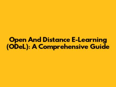 Open And Distance E-Learning (ODeL): A Comprehensive Guide