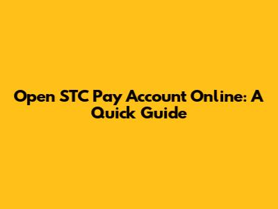 Open STC Pay Account Online: A Quick Guide