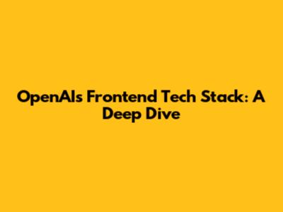 OpenAI's Frontend Tech Stack: A Deep Dive