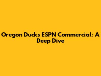Oregon Ducks ESPN Commercial: A Deep Dive