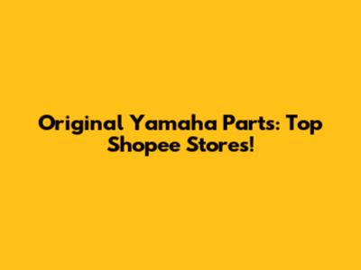 Original Yamaha Parts: Top Shopee Stores!