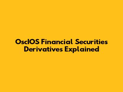 OscIOS Financial Securities Derivatives Explained
