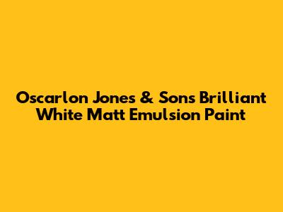 Oscarlon Jones & Sons Brilliant White Matt Emulsion Paint