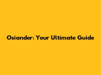 Osiander: Your Ultimate Guide