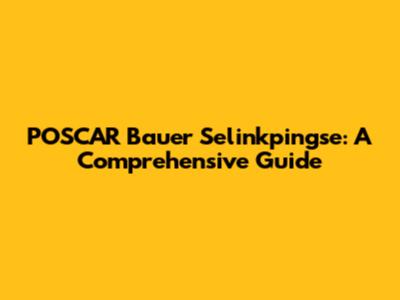POSCAR Bauer Selinkpingse: A Comprehensive Guide