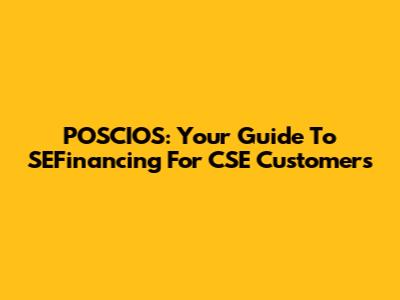 POSCIOS: Your Guide To SEFinancing For CSE Customers