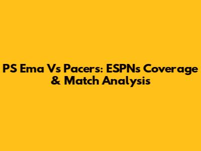 PS Ema Vs Pacers: ESPN's Coverage & Match Analysis