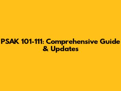 PSAK 101-111: Comprehensive Guide & Updates
