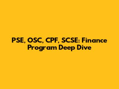 PSE, OSC, CPF, SCSE: Finance Program Deep Dive