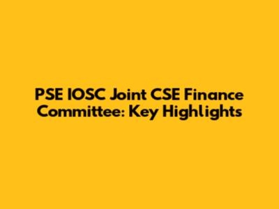 PSE IOSC Joint CSE Finance Committee: Key Highlights