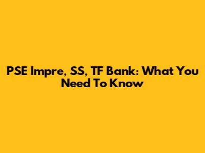 PSE Impre, SS, TF Bank: What You Need To Know