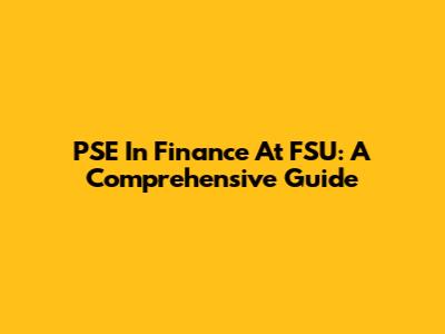 PSE In Finance At FSU: A Comprehensive Guide