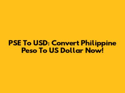 PSE To USD: Convert Philippine Peso To US Dollar Now!