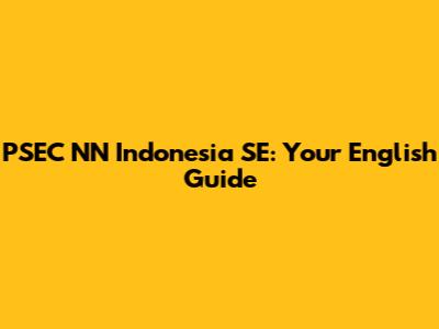 PSEC NN Indonesia SE: Your English Guide