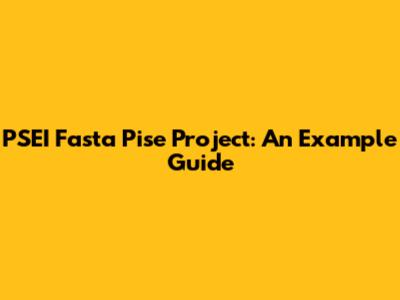 PSEI Fasta Pise Project: An Example Guide