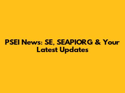 PSEI News: SE, SEAPIORG & Your Latest Updates
