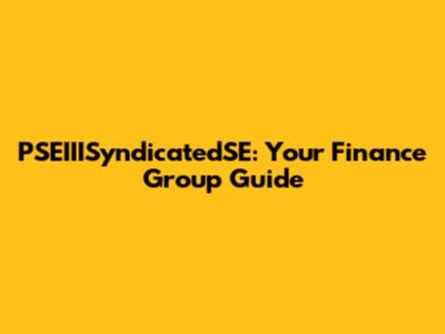 PSEIIISyndicatedSE: Your Finance Group Guide