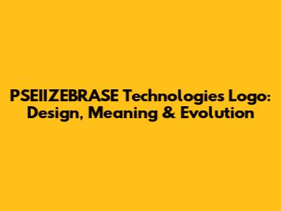 PSEIIZEBRASE Technologies Logo: Design, Meaning & Evolution