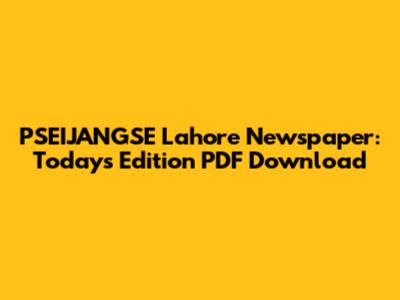 PSEIJANGSE Lahore Newspaper: Today's Edition PDF Download