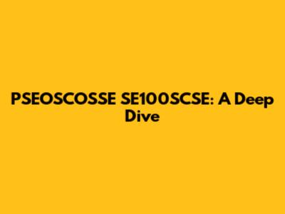 PSEOSCOSSE SE100SCSE: A Deep Dive