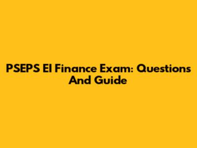 PSEPS EI Finance Exam: Questions And Guide