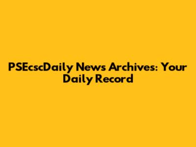 PSEcscDaily News Archives: Your Daily Record