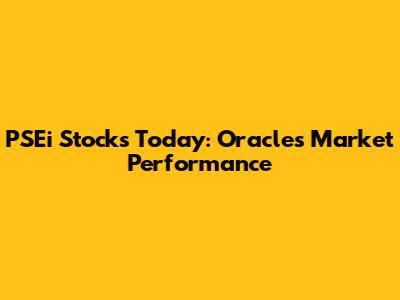 PSEi Stocks Today: Oracle's Market Performance