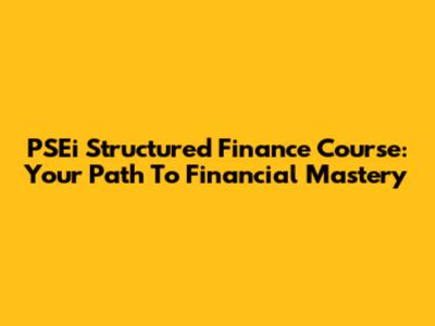 PSEi Structured Finance Course: Your Path To Financial Mastery